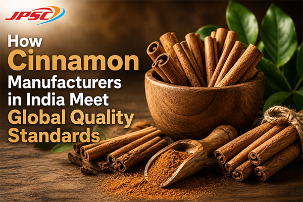How Cinnamon Manufacturers in India Meet Global Quality Standards